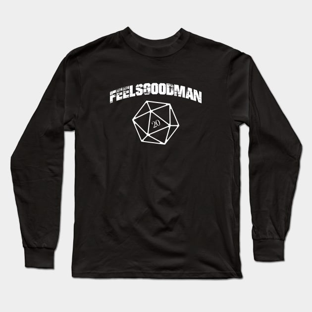 Feels Good Man RPG D20 Dice Meme Dungeons Crawler and Dragons Slayer Long Sleeve T-Shirt by pixeptional